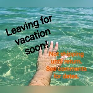 Heading to vacation soon! Check dates!